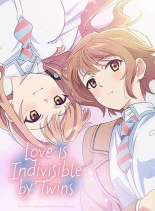 Love Is Indivisible by Twins saison 1